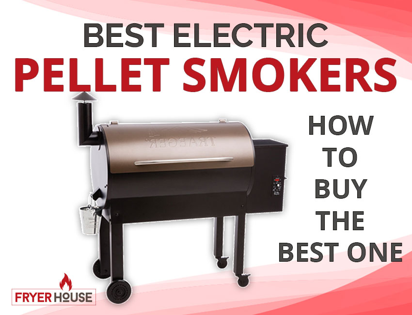 5 Best Electric Pellet Smokers Review in 2019 Complete Buying Guide