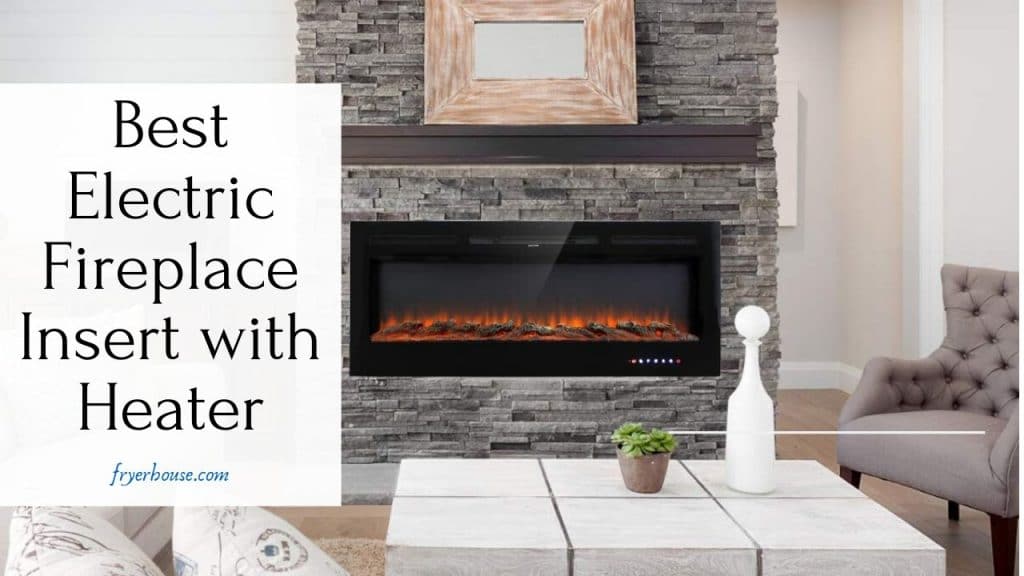 12 Best Electric Fireplace Insert with Heater 2020