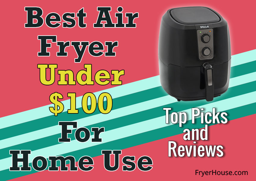 Best Air Fryer Under $100 Review