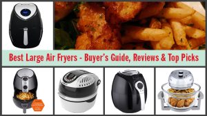 5 Best Large Air Fryers Review 2021 | Our Top Picks