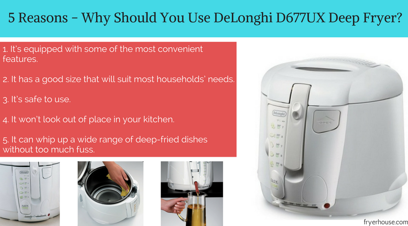 5 Reasons - Why Should You Use DeLonghi D677UX Deep Fryer
