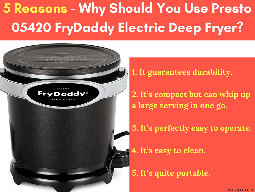 5 Reasons - Why Should You Use Presto 05420 FryDaddy Electric Deep Fryer