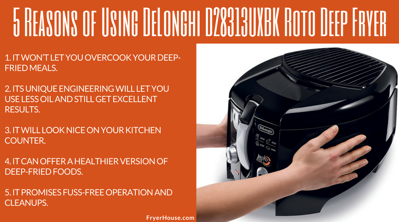 5 Reasons of Using DeLonghi D28313UXBK Roto Deep Fryer