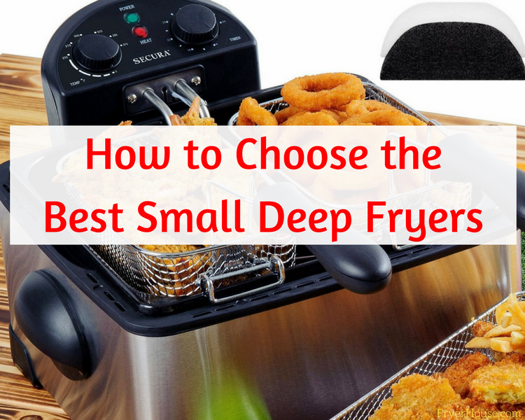 How to Choose the Best Small Deep Fryers