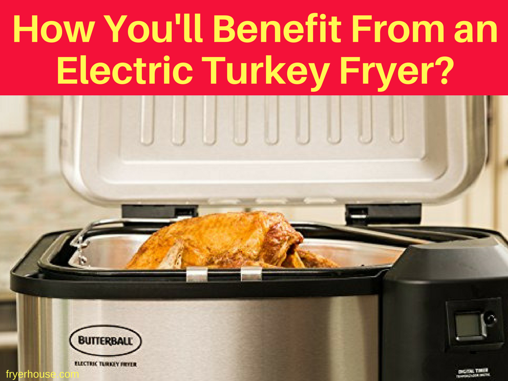 10 Benefits of Using an Electric Turkey Fryer