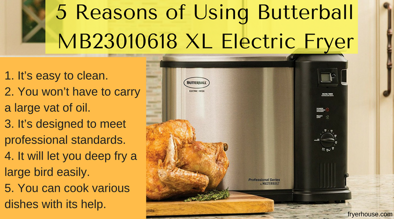5 Reasons of Using Butterball MB23010618 XL Electric Fryers