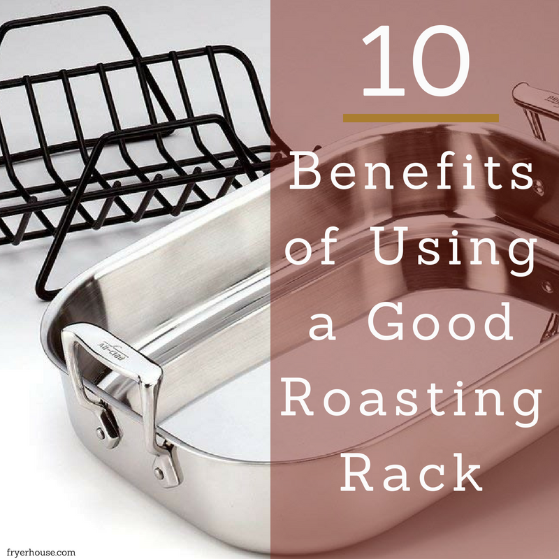 Benefits of Using a Good Roasting Rack