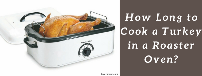 How Long to Cook a Turkey in a Roaster Oven