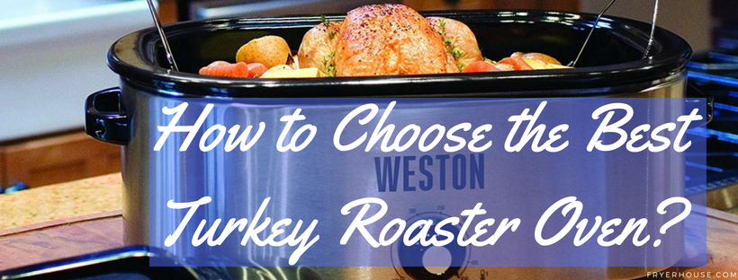 How to Choose the Best Turkey Roaster Oven