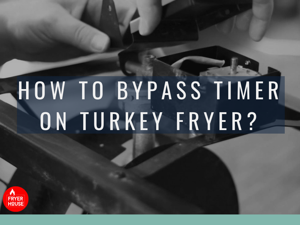 How to Bypass Timer on Turkey Fryer