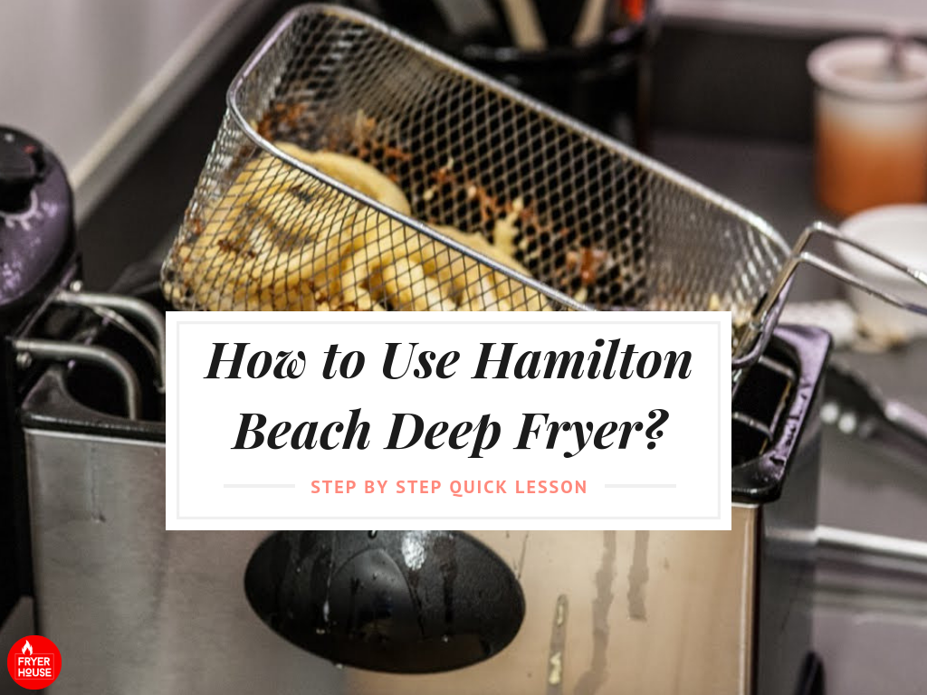 How to Use Hamilton Beach Deep Fryer