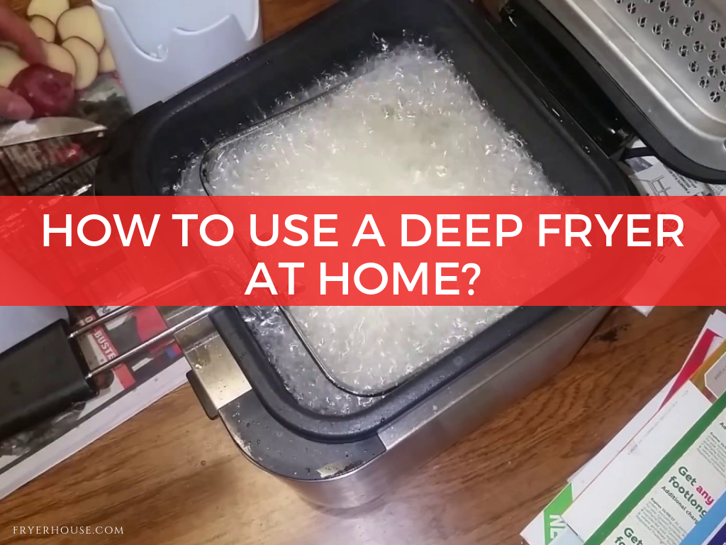 How to Use a Deep Fryer At Home