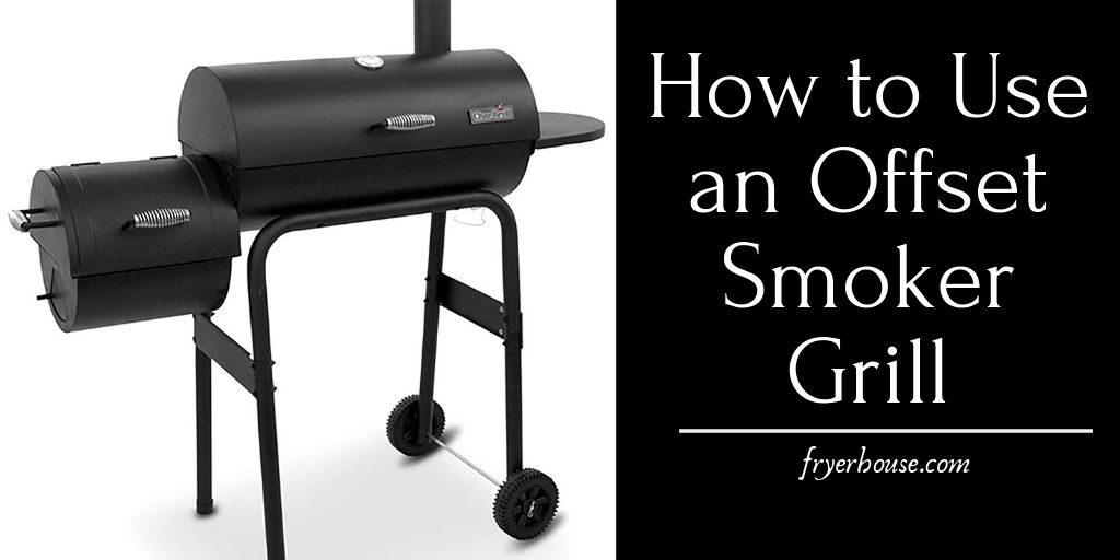 How to Use an Offset Smoker Grill