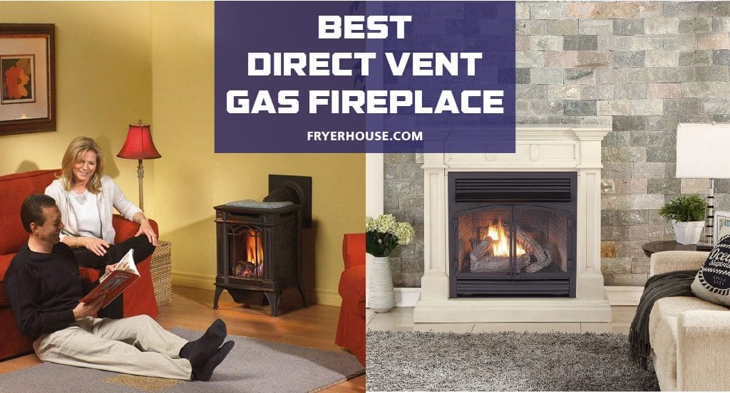 Top 8 Best Direct Vent Gas Fireplace Reviews 2021