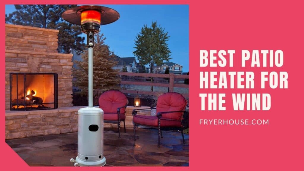 Best Patio Heater for The Wind Reviews
