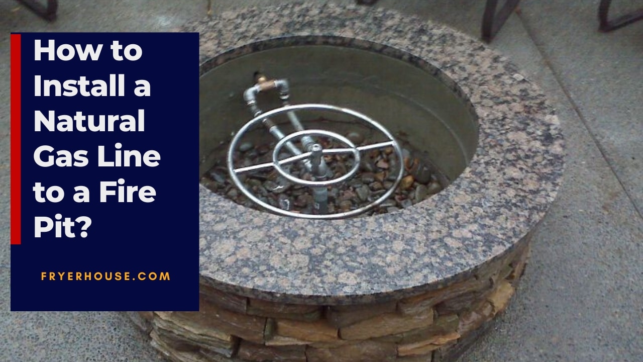 How To Install A Natural Gas Line To A Fire Pit Tips And Guides