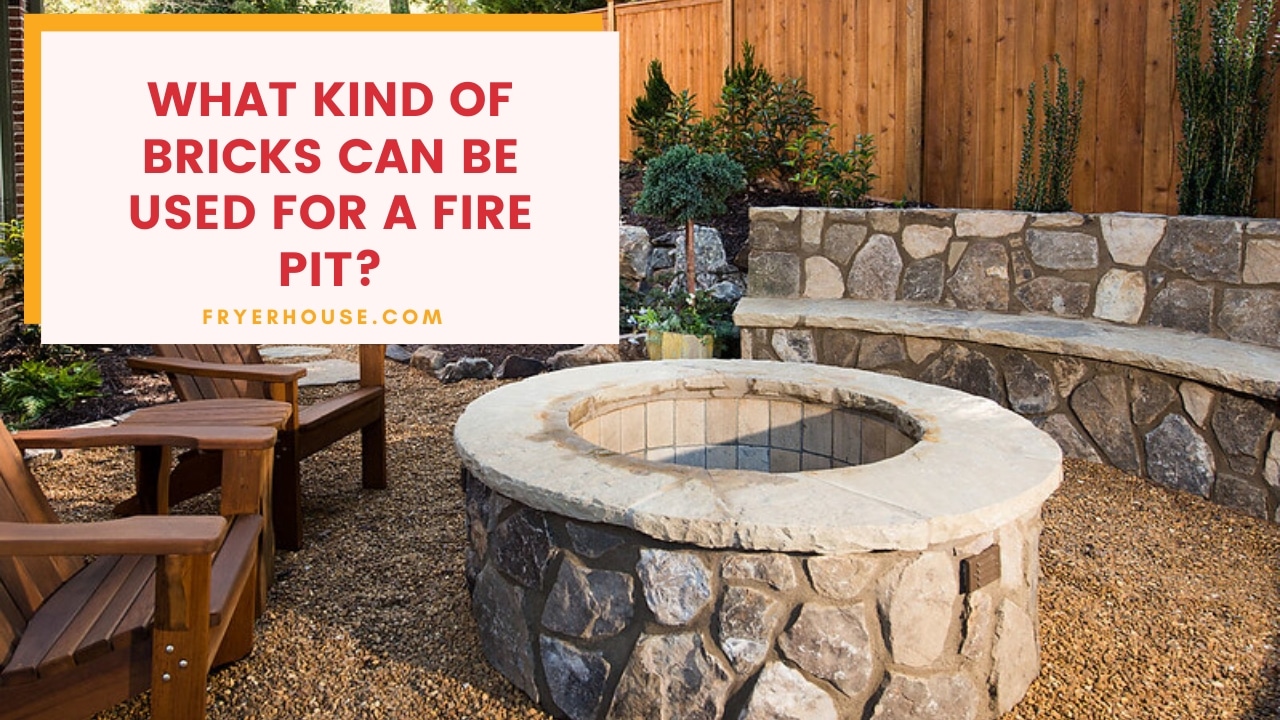 What Kind of Bricks Can Be Used For a Fire Pit? FAQs