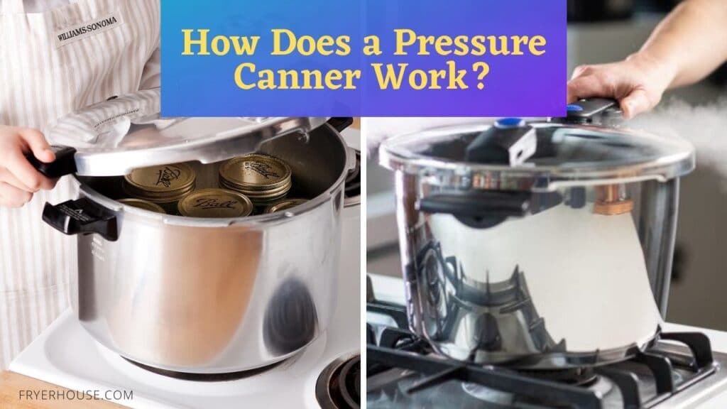 How Does A Pressure Canner Work A Fast And Easy Guides