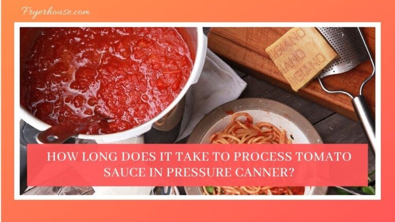 How Long Does It Take to Process Tomato Sauce in Pressure Canner