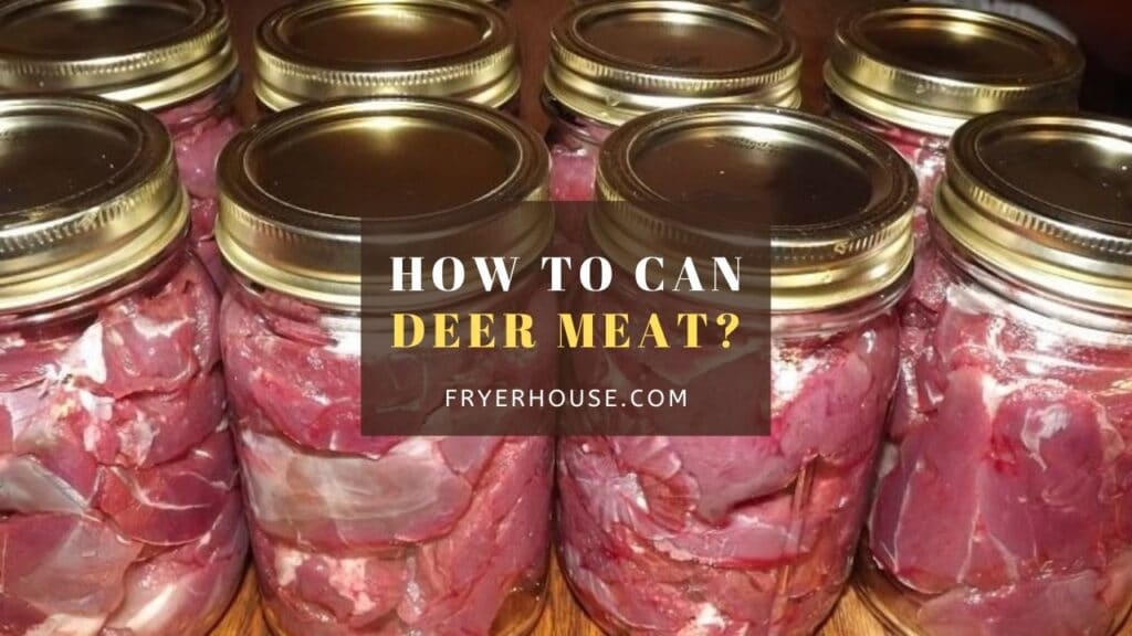 How to Can Deer Meat