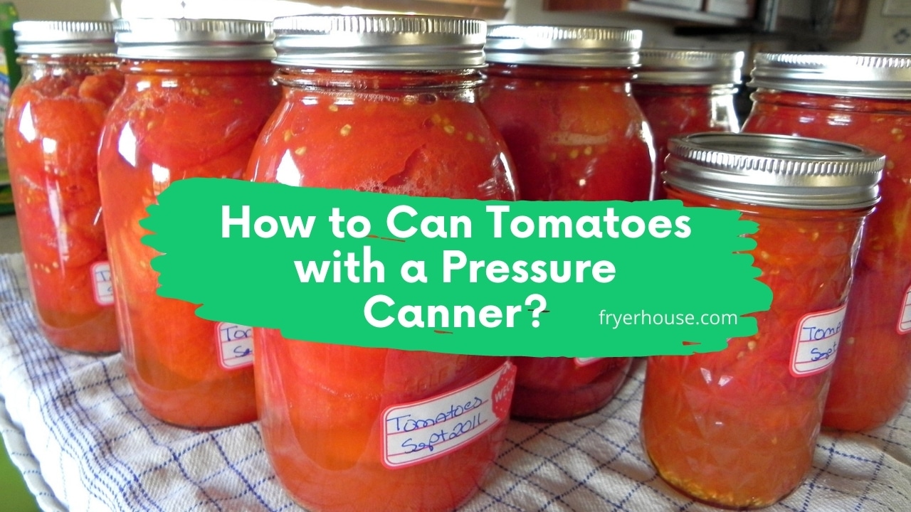 How to Can Tomatoes with a Pressure Canner