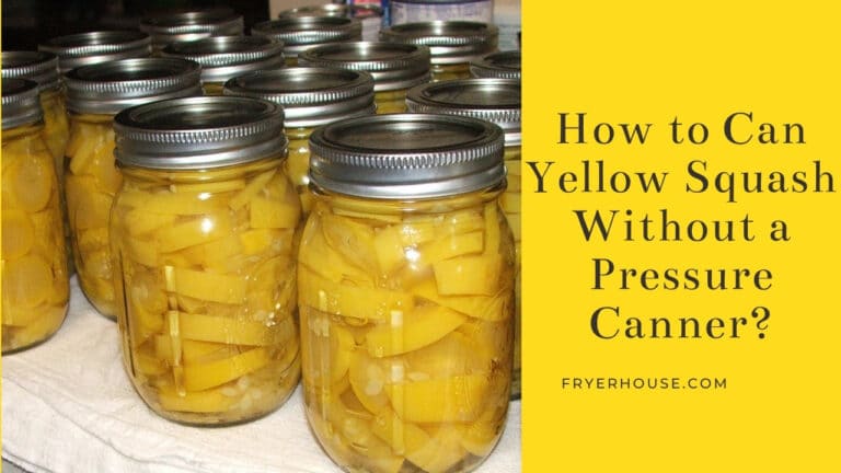 How to Can Yellow Squash Without a Pressure Canner.