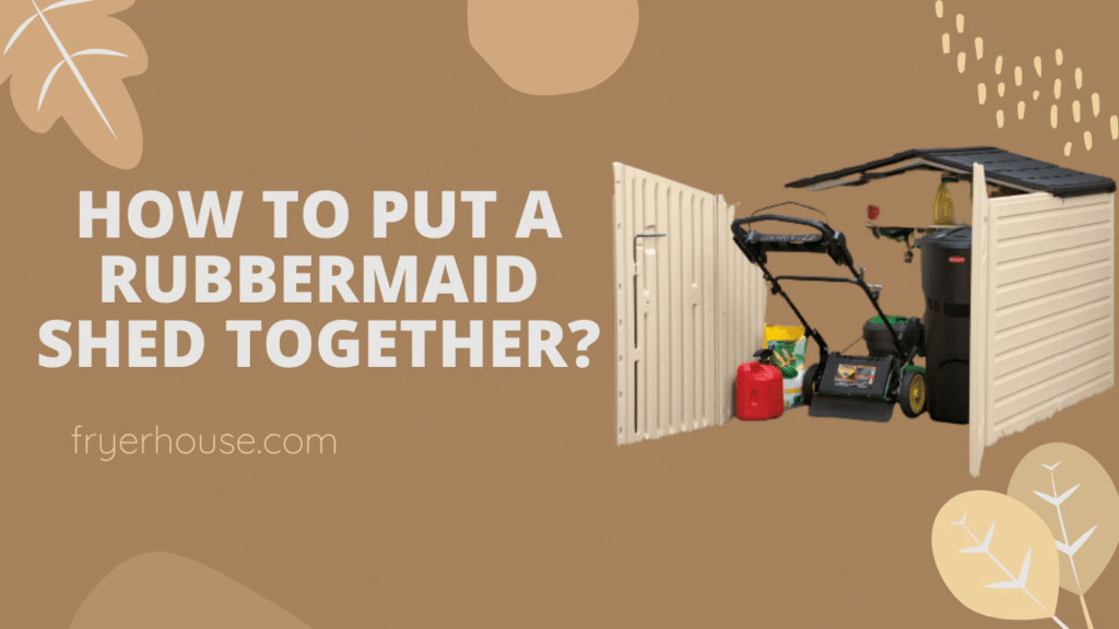 How to Put a Rubbermaid Shed Together? 12 Steps